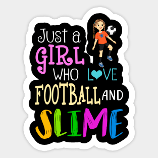 Just A Girl Who Loves Football And Slime Sticker